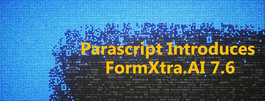 Parascript Introduces FormXtra.AI 7.6