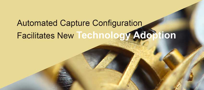 Automatedgraphic with text that reads Automated Capture Configuration Facilitates New Technology Adoption Capture