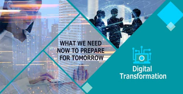 Digital Transformation: What We Need Now to Prepare for the Future