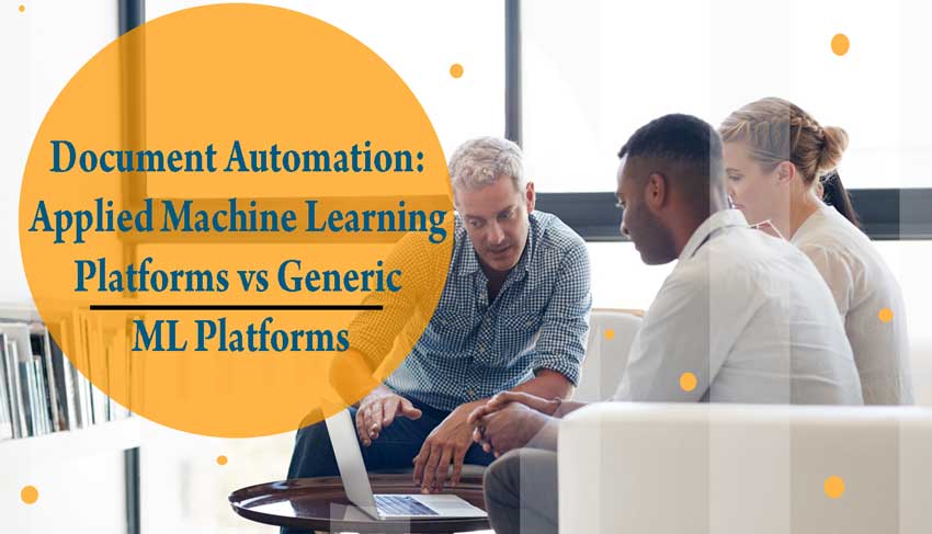 Applied Machine Learning Platforms vs Generic Machine Learning Platforms for Document Automation